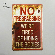 DL-shabby Retro No Trespassing We&apos;re Tired of Hiding the Bodies Funny Metal Sign   232868979863